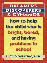 Dreamers, Discoverers, and Dynamos ─ How to Help the Child Who Is Bright, Bored, and Having Problems in School