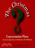 The Christmas Conversation Piece: Creative Questions to Illuminate the Holidays