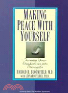 Making Peace With Yourself: Transforming Your Weaknesses into Strengths