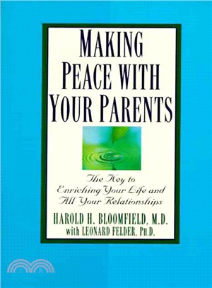 Making Peace With Your Parents ─ The Key to Enriching Your Life and All Your Relationships