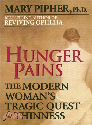 Hunger Pains ─ The Modern Woman's Tragic Quest for Thinness