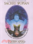 Sacred Woman ─ A Guide to Healing the Feminine Body, Mind, and Spirit