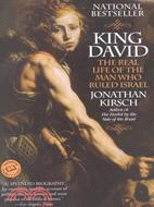 King David ─ The Real Life of the Man Who Rules Israel
