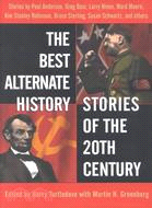 The Best Alternate History Stories of the 20th Century