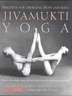 Jivamukti Yoga ─ Practices for Liberating Body and Soul