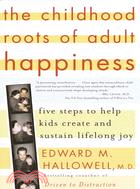 The Childhood Roots of Adult Happiness ─ Five Steps to Help Kids Create and Sustain Lifelong Joy