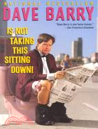 Dave Barry Is Not Taking This Sitting Down!