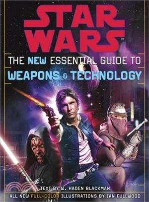 Star Wars The New Essential Guide To Weapons And Technology ─ Revised Edition