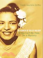 If You Can't Be Free, Be a Mystery ─ In Search of Billie Holiday