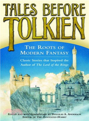 Tales before Tolkien :the roots of modern fantasy /