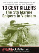 13 Cent Killers ─ The 5th Marine Snipers in Vietnam