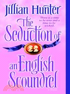 The Seduction of an English Scoundrel ─ A Novel