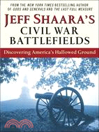 Jeff Shaara's Civil War Battlefields ─ Discovering America's Hallowed Ground