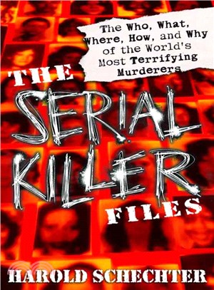 The Serial Killer Files ─ The Who, What, Where, How, and Why of the World's Most Terrifying Murderers