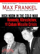 High Noon In The Cold War ─ Kennedy, Krushchev, And The Cuban Missile Crisis