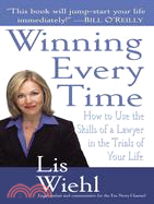 Winning Every Time ─ How To Use The Skills Of A Lawyer In The Trials Of Your Life