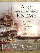 Any Approaching Enemy ─ A Novel of the Napoleonic Wars