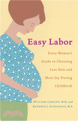 Easy Labor ─ Every Woman's Guide to Choosing a Less Painful and More Joy During Childbirth