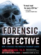 Forensic Detective ─ How I Cracked the World's Toughest Cases