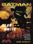 Batman ─ Dead White