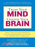 Train Your Mind, Change Your Brain ─ How a New Science Reveals Our Extraordinary Potential to Transform Ourselves