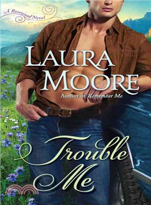 Trouble Me ─ A Rosewood Novel