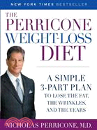 The Perricone Weight-Loss Diet ─ A Simple 3-Part Plan to Lose the Fat, the Wrinkles, and the Years