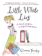 Little White Lies: A Novel of Love And Good Intentions