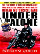 Under And Alone ─ The True Story of the Undercover Agent Who Infiltrated America's Most Violent Outlaw Motorcycle Gang