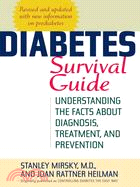 Diabetes Survival Guide: Understanding the Facts About Diagnosis, Treatment, and Prevention