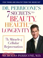 Dr. Perricone's 7 Secrets to Beauty, Health, and Longevity ─ The Miracle of Cellular Rejuvenation