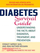 Diabetes Survival Guide ─ Understanding the Facts About Diagnosis, Treatment, And Prevention