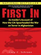 First In: An Insider's Account of How the CIA Spearheaded the War on Terror in Afghanistan