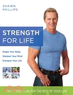 Strength for Life: The Fitness Plan for the Best of Your Life