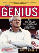 The Genius ─ How Bill Walsh Reinvented Football and Created an NFL Dynasty