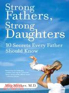 Strong Fathers, Strong Daughters ─ 10 Secrets Every Father Should Know