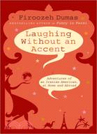 Laughing Without An Accent: Adventures of an Iranian American, at Home and Abroad