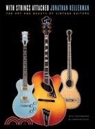 With Strings Attached ─ The Art and Beauty of Vintage Guitars