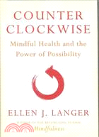 Counter Clockwise ─ Mindful Health and the Power of Possibility