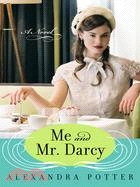 Me and Mr. Darcy ─ A Novel
