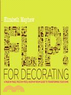 Flip! for Decorating: A Page-by-Page, Piece-by-Piece, Room-by-Room Guide to Transforming Your Home