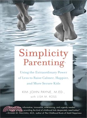 Simplicity Parenting ─ Using the Extraordinary Power of Less to Raise Calmer, Happier, and More Secure Kids