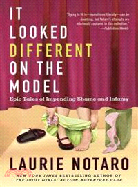 It Looked Different on the Model ─ Epic Tales of Impending Shame and Infamy