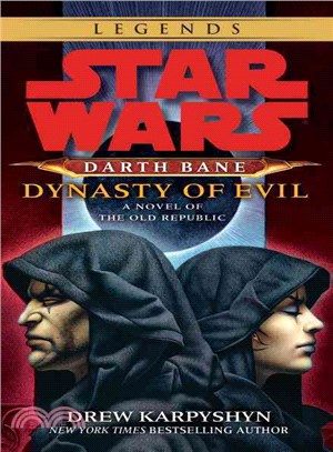 Star Wars: Darth Bane: Dynasty of Evil ─ A Novel of the Old Republic