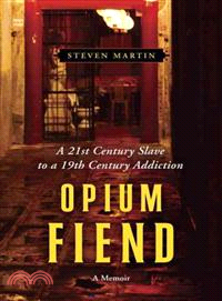 Opium Fiend ─ A 21st Century Slave to a 19th Century Addiction