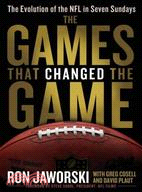 The Games That Changed the Game: The Evolution of the NFL in Seven Sundays