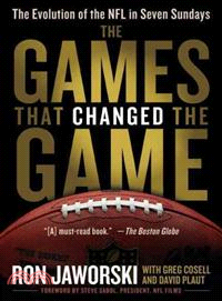 The Games That Changed the Game ─ The Evolution of the NFL in Seven Sundays