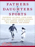 Fathers & Daughters & Sports ─ Featuring Jim Craig, Chris Evert, Mike Golic, Doris Kearns Goodwin, Sally Jenkins, Steve Rushin, Bill Simmons, and Others