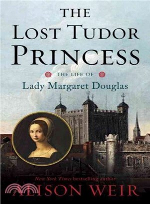 The Lost Tudor Princess ─ The Life of Lady Margaret Douglas