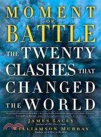 Moment of Battle ― The Twenty Clashes That Changed the World